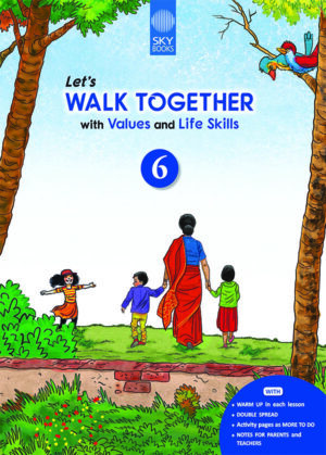 LET'S WALK TOGETHER WITH VALUES AND LIFE SKILLS 6